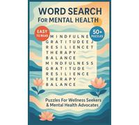 Word Search For Mental Health: Solve Over 50 Soothing Word Search Puzzles Featuring Positive Themes, Mindful Concepts, Gentle Language, And Uplifting ... Moments, Reflection, And Quiet Enjoyment