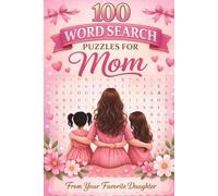 Word Search for Mom with Girls: 100 Mother's Day Word Search Puzzles From Her Daughter (Puzzle and Activities Book Series for Women)