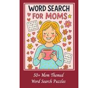 Word Search for Moms: 50+ Mom Themed Easy to Read Word Search Puzzles for Relaxation and Fun - A Perfect Gift for Mothers and Grandmothers