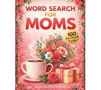 Word Search for Moms: Relaxing Puzzle Book with 100+ Word Search Puzzles: Fun Brain Games for Moms Who Love Word Searches | Relaxing Puzzle Book | Perfect Mother’s Day Gift