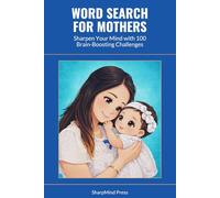 Word Search for Mothers: Sharpen Your Mind with 100 Brain-Boosting Challenges (SharpMind Press Mothers Puzzle Collection)