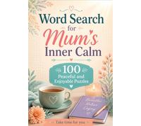 Word Search for Mum’s Inner Calm: 100 Peaceful and Enjoyable Puzzles