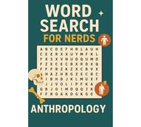 Word Search for Nerds - Anthropology: A Living Puzzle Book for the Naturally Curious! (Word Search For Nerds Series)