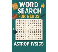 Word Search for Nerds - Astrophysics: A Stellar Puzzle Book for Cosmic Minds! (Word Search For Nerds Series)
