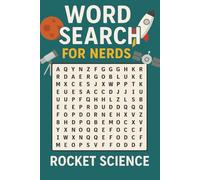 WORD SEARCH FOR NERDS - ROCKET SCIENCE: A Thrilling Puzzle Book for the Lift-Off-Ready Mind! (Word Search For Nerds Series)