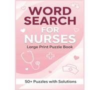 Word Search for Nurses: 50+ Large Print Puzzles | Fun & Relaxing Activity Book | Perfect Gift for Nurses, Nursing Students & Healthcare Professionals