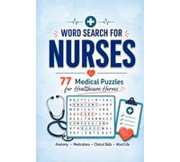 Word Search for Nurses: 77 Medical Puzzles of Anatomy, Medications, Clinical Skills and Ward Life | Large Print Activity Book: Puzzles Covering ... Nursing Theory, Emergency Care and More