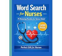 Word Search for Nurses: Large Print Puzzle Book with 75 Relaxing Word Searches for Stress Relief and Fun