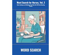 Word Search for Nurses, Vol. 2: Relax, Recharge, and Challenge Your Mind with 100 Brain-Boosting Puzzles (SharpMind Press Nurses Puzzle Collection)