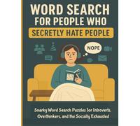 Word Search for People Who Secretly Hate People: Snarky Word Search Puzzles for Introverts, Overthinkers, and the Socially Exhausted