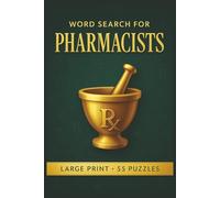 Word Search for Pharmacists: A Unique Puzzle Book for Pharmacy Professionals, Students, and Medical Enthusiasts Who Love Word Searches and Relaxing Brain Challenges (Pharmacy Series)