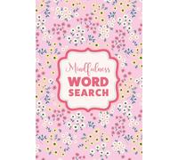 Word Search for Self-Care and Mindfulness: Puzzles with Pretty Floral Aesthetics for Teens and Adults for Rest and Relaxation to Unwind and Spark Joy