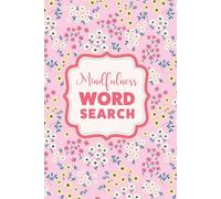 Word Search for Self-Care and Mindfulness: Puzzles with Pretty Floral Aesthetics for Teens and Adults for Rest and Relaxation to Unwind and Spark Joy