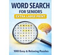 WORD SEARCH FOR SENIORS: 100 Easy & Relaxing Puzzles for Memory Support, Stress Relief & Gentle Brain Exercise Total 128 Pages Size 8.5 x 9 inch