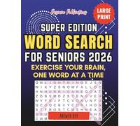 Word Search for Seniors 2026 Super Edition: Large Print Word Search Puzzles for Seniors to Stay Mentally Active, Relaxed, and Engaged.