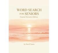 Word Search For Seniors: Coastal Serenity Edition: 100 Large Print Puzzles with Calming Seaside Themes for Relaxation, Focus, and Fun