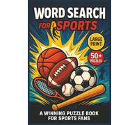 Word Search For Sports: Explore Puzzles Featuring Popular Sports, Events, Equipment, Rules, And Athletic Vocabulary Presented In Large Print For Fun, Educational, And Screen-Free Word Search Enjoyment