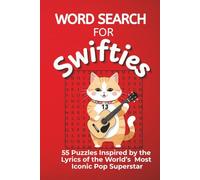 Word Search for Swifties Lyrical Adventure: 55 Challenging Puzzles Inspired by the Lyrics of the World's Most Iconic Pop Superstar
