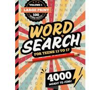 Word Search For Teens 13 to 17: 100 Themed Searches / Find 4000 Terms in Large Print Puzzles / Teenage Girl - Boy Activity Book / Teenager Gift / Volume 1