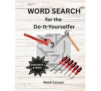 WORD SEARCH for the DIY Do-It-Yourselfer: 40 Tool-Themed Puzzles with Full Answer Keys and Fun DIY Trivia