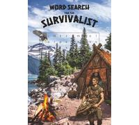 WORD SEARCH FOR THE SURVIVALIST WITH HUNTING AND FISHING TERMINOLOGY: 6x9 55 PUZZLES WITH SOLUTION PAGES AND FUN SURVIVALIST FACTS ON EVERY PAGE