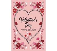 Word Search for Valentine's Day: Word Search for Valentine's Day: Sweet Puzzles to Celebrate Love and Friendship