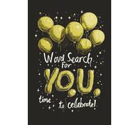 Word Search for you, time to Celebrate!: A Diferent Birthday Offer! 96 Challenging Word Search puzzles. 6x9 inches, Easy to read print. Fun for Adults ... must-have for every WS and Brain games lover.