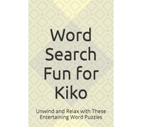 Word Search Fun for Kiko: Unwind and Relax with These Entertaining Word Puzzles