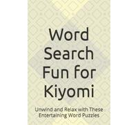 Word Search Fun for Kiyomi: Unwind and Relax with These Entertaining Word Puzzles
