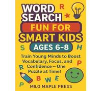 Word Search Fun for Smart Kids Ages 6-8: Train Young Minds to Boost Vocabulary, Focus, and Confidence - One Puzzle at a Time!