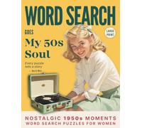 Word Search Goes My 50s Soul.: Nostalgic 1950s Moments Word Search Puzzles for Women. Large Print.