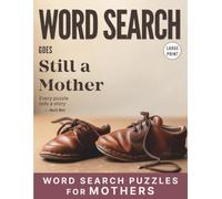 Word Search Goes Still a Mother: Word Search Puzzles for Mothers. Large Print