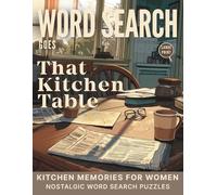 Word Search Goes That Kitchen Table: Kitchen Memories for Women. Nostalgic Word Search Puzzles | Large Print