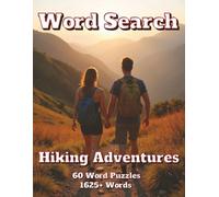 Word Search Hiking Adventures: 60 Word Puzzles 1624+ Words (Natural Spaces)