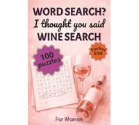 Word Search? I Thought You Said Wine Search: Pocket Size Word Search for Women - 100 Mini 4x6in Travel Puzzles, Compact Brain Games Perfect for Flights, Road Trips, Vacations and Gifts