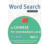 WORD SEARCH IN CHINESE FOR INTERMEDIATE LEVEL - IT’S EASY! VOL.1 - DELTA CLASSICS - FIND 2000 CLEVERLY HIDDEN WORDS: A FUN LANGUAGE ACTIVITY - INCLUDES BONUS GAME & MORE!