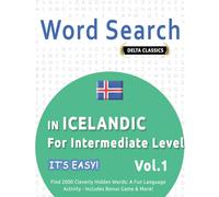 WORD SEARCH IN ICELANDIC FOR INTERMEDIATE LEVEL - IT’S EASY! VOL.1 - DELTA CLASSICS - FIND 2000 CLEVERLY HIDDEN WORDS: A FUN LANGUAGE ACTIVITY - INCLUDES BONUS GAME & MORE!