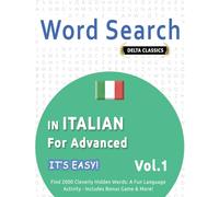 WORD SEARCH IN ITALIAN FOR ADVANCED - IT’S EASY! VOL.1 - DELTA CLASSICS - FIND 2000 CLEVERLY HIDDEN WORDS: A FUN LANGUAGE ACTIVITY - INCLUDES BONUS GAME & MORE!