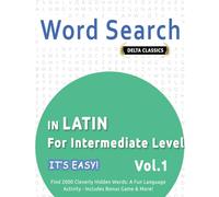 WORD SEARCH IN LATIN FOR INTERMEDIATE LEVEL - IT’S EASY! VOL.1 - DELTA CLASSICS - FIND 2000 CLEVERLY HIDDEN WORDS: A FUN LANGUAGE ACTIVITY - INCLUDES BONUS GAME & MORE!