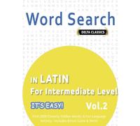 WORD SEARCH IN LATIN FOR INTERMEDIATE LEVEL - IT’S EASY! VOL.2 - DELTA CLASSICS - FIND 2000 CLEVERLY HIDDEN WORDS: A FUN LANGUAGE ACTIVITY - INCLUDES BONUS GAME & MORE!