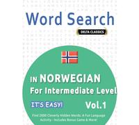 WORD SEARCH IN NORWEGIAN FOR INTERMEDIATE LEVEL - IT’S EASY! VOL.1 - DELTA CLASSICS - FIND 2000 CLEVERLY HIDDEN WORDS: A FUN LANGUAGE ACTIVITY - INCLUDES BONUS GAME & MORE!