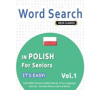 WORD SEARCH IN POLISH FOR SENIORS - IT’S EASY! VOL.1 - DELTA CLASSICS - FIND 2000 CLEVERLY HIDDEN WORDS: A FUN LANGUAGE ACTIVITY - INCLUDES BONUS GAME & MORE!