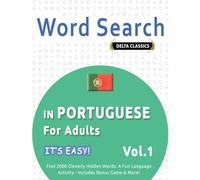 WORD SEARCH IN PORTUGUESE FOR ADULTS - IT’S EASY! VOL.1 - DELTA CLASSICS - FIND 2000 CLEVERLY HIDDEN WORDS: A FUN LANGUAGE ACTIVITY - INCLUDES BONUS GAME & MORE!