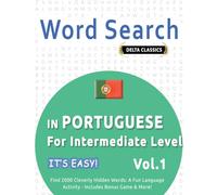 WORD SEARCH IN PORTUGUESE FOR INTERMEDIATE LEVEL - IT’S EASY! VOL.1 - DELTA CLASSICS - FIND 2000 CLEVERLY HIDDEN WORDS: A FUN LANGUAGE ACTIVITY - INCLUDES BONUS GAME & MORE!