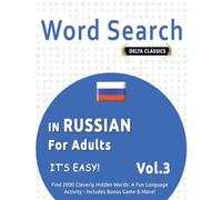 WORD SEARCH IN RUSSIAN FOR ADULTS - IT’S EASY! VOL.3 - DELTA CLASSICS - FIND 2000 CLEVERLY HIDDEN WORDS: A FUN LANGUAGE ACTIVITY - INCLUDES BONUS GAME & MORE!