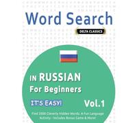 WORD SEARCH IN RUSSIAN FOR BEGINNERS - IT’S EASY! VOL.1 - DELTA CLASSICS - FIND 2000 CLEVERLY HIDDEN WORDS: A FUN LANGUAGE ACTIVITY - INCLUDES BONUS GAME & MORE!
