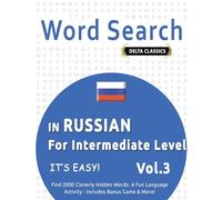 WORD SEARCH IN RUSSIAN FOR INTERMEDIATE LEVEL - IT’S EASY! VOL.3 - DELTA CLASSICS - FIND 2000 CLEVERLY HIDDEN WORDS: A FUN LANGUAGE ACTIVITY - INCLUDES BONUS GAME & MORE!