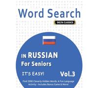 WORD SEARCH IN RUSSIAN FOR SENIORS - IT’S EASY! VOL.3 - DELTA CLASSICS - FIND 2000 CLEVERLY HIDDEN WORDS: A FUN LANGUAGE ACTIVITY - INCLUDES BONUS GAME & MORE!