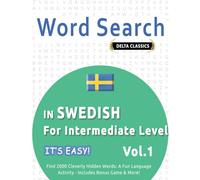 WORD SEARCH IN SWEDISH FOR INTERMEDIATE LEVEL - IT’S EASY! VOL.1 - DELTA CLASSICS - FIND 2000 CLEVERLY HIDDEN WORDS: A FUN LANGUAGE ACTIVITY - INCLUDES BONUS GAME & MORE!