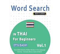 WORD SEARCH IN THAI FOR BEGINNERS - IT’S EASY! VOL.1 - DELTA CLASSICS - FIND 2000 CLEVERLY HIDDEN WORDS: A FUN LANGUAGE ACTIVITY - INCLUDES BONUS GAME & MORE!